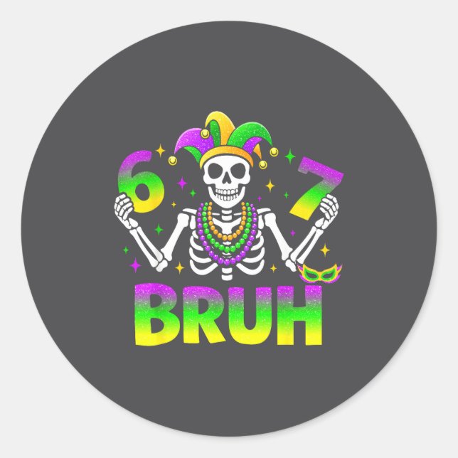 67 Bruh Mardi Gras Skeleton For Kids Boys Men New  Classic Round Sticker (Front)