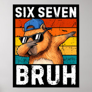 67 Bruh Meme Funny 6 7 Capybara For Boys Kids Six  Poster