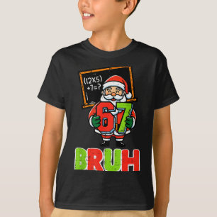 67 Bruh Santa Funny Christmas 6 7 Meme Xmas Boys K T-Shirt