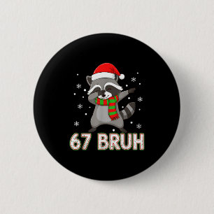 67 Bruh Six Seven Meme Raccoon Christmas Kids Boys 6 Cm Round Badge