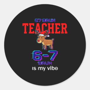 67 Bruh Teacher Funny Christmas School Staff Classic Round Sticker