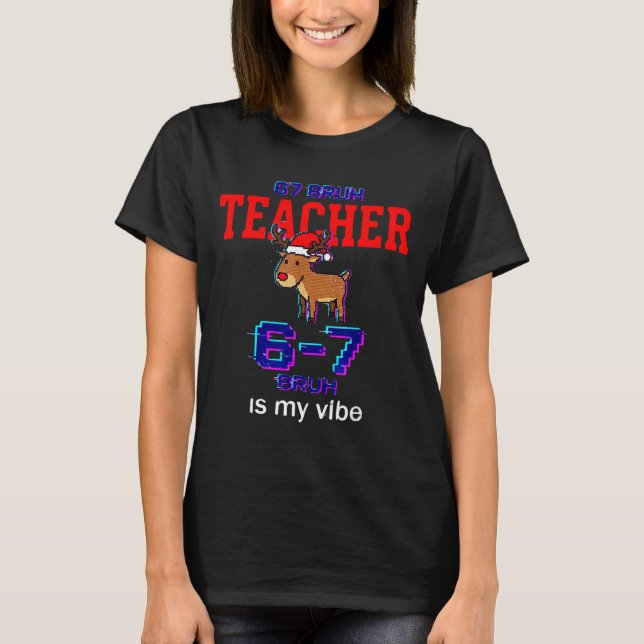 67 Bruh Teacher Funny Christmas School Staff  T-Shirt (Front)