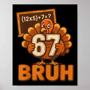67 Bruh Turkey Thanksgiving Six Seven 6 7 Meme Boy Poster