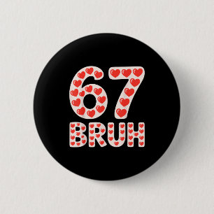 67 Bruh Valentine Hearts Funny Meme  6 Cm Round Badge