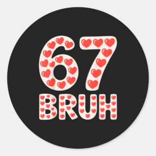 67 Bruh Valentine Hearts Funny Meme Classic Round Sticker