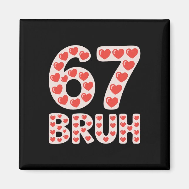 67 Bruh Valentine Hearts Funny Meme  Magnet (Front)