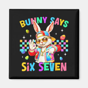 67 Bunny Says Six Seven For Kids Boys Girls Women Magnet