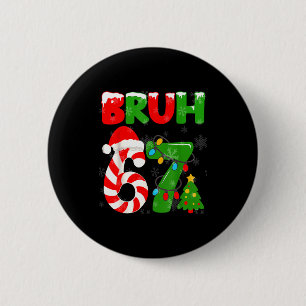67 Christmas 6 7 Meme Pajamas 67 Bruh Slang  6 Cm Round Badge