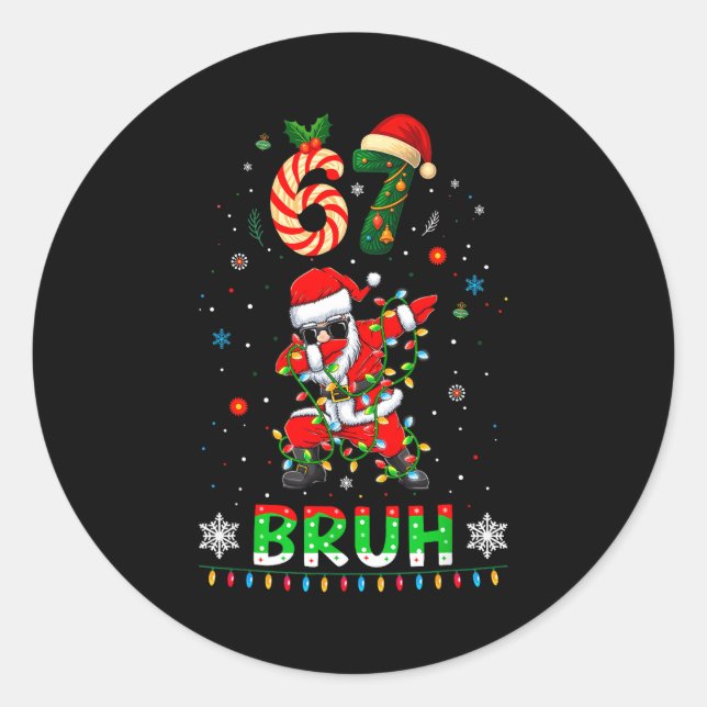 67 Christmas Bruh 6 7 Funny Meme Gift Teen Boys Gi Classic Round Sticker (Front)