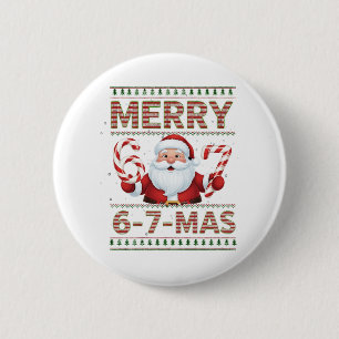67 Christmas Merry 6 7 Mas Ugly Xmas Six Seven Cm Round Badge