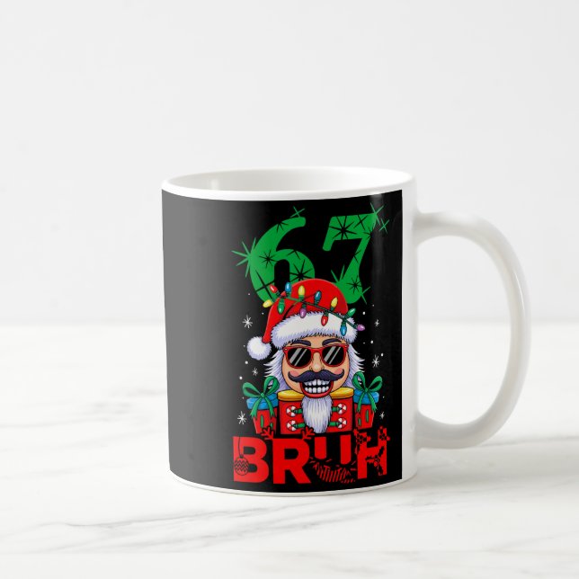 67 Christmas Nutcracker Bruh 6 7 Funny Christmas 6 Coffee Mug (Right)