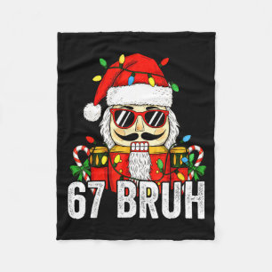 67 Christmas Nutcracker Bruh 6 7 Funny Christmas 6 Fleece Blanket