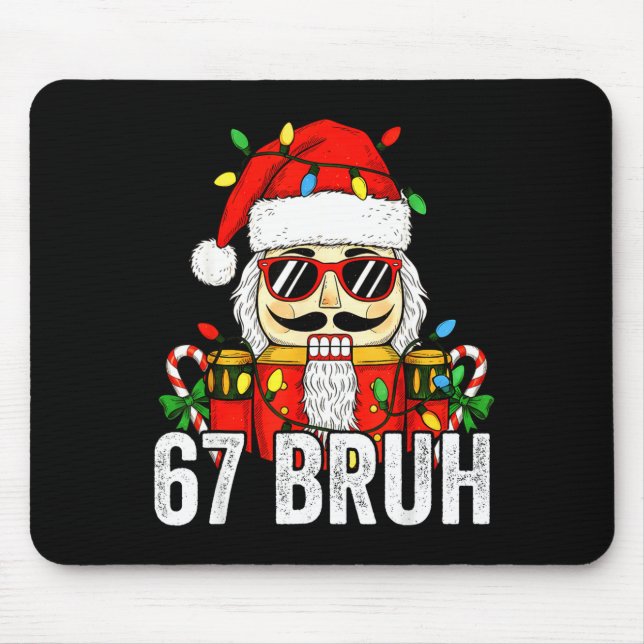67 Christmas Nutcracker Bruh 6 7 Funny Christmas 6 Mouse Pad (Front)