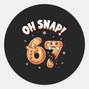 67 Christmas Oh Snap Gingerbread Man Funny 6 7 Mem Classic Round Sticker