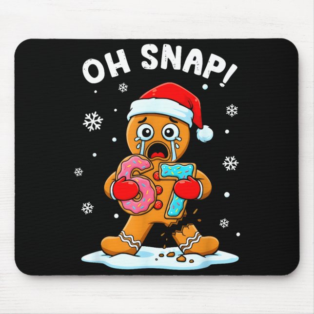 67 Christmas Oh Snap Gingerbreadman 6 7 Funny Meme Mouse Pad (Front)