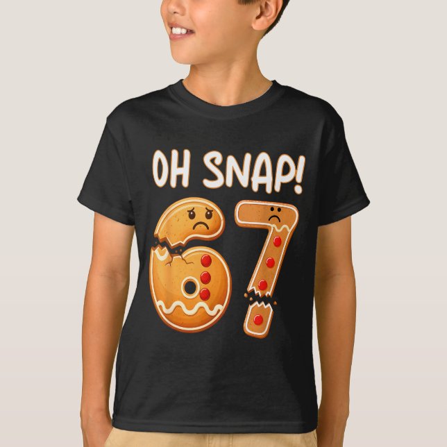 67 Christmas Oh Snap Gingerbreadman 6 7 Funny Meme T-Shirt (Front)