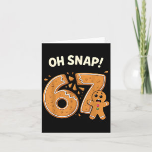 67 Christmas Oh Snap Gingerbreadman 6 7 Meme Xmas  Card