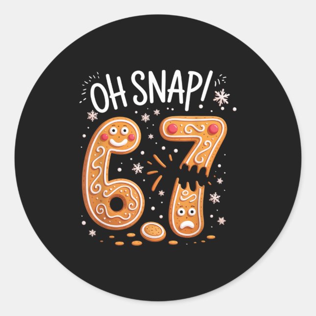 67 Christmas Oh Snap Gingerbreadman 6 7 Meme Xmas  Classic Round Sticker (Front)