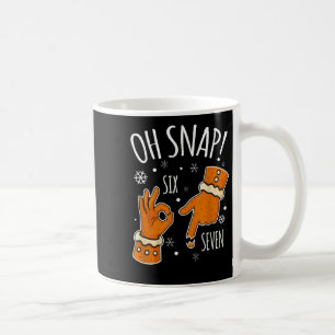 67 Christmas Oh Snap Gingerbreadman 6 7 Meme Xmas Coffee Mug