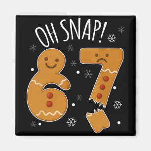 67 Christmas Oh Snap Gingerbreadman 6 7 Meme Xmas Magnet