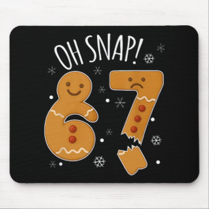 67 Christmas Oh Snap Gingerbreadman 6 7 Meme Xmas  Mouse Pad