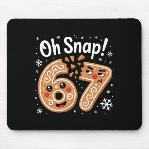 67 Christmas Oh Snap Gingerbreadman 6 7 Meme Xmas  Mouse Pad