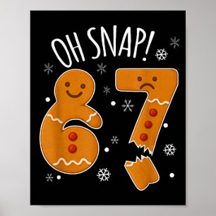 67 Christmas Oh Snap Gingerbreadman 6 7 Meme Xmas  Poster