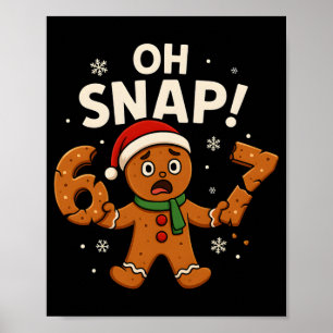 67 Christmas Oh Snap Gingerbreadman 6 7 Meme Xmas Poster
