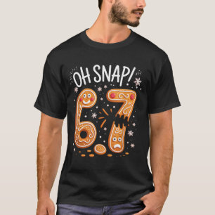 67 Christmas Oh Snap Gingerbreadman 6 7 Meme Xmas  T-Shirt