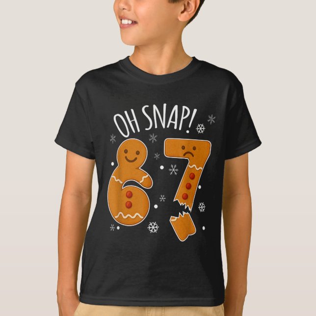 67 Christmas Oh Snap Gingerbreadman 6 7 Meme Xmas  T-Shirt (Front)