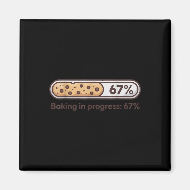 67 Cookies Baking In Progress Bar Six Seven Kitche Magnet (Front)
