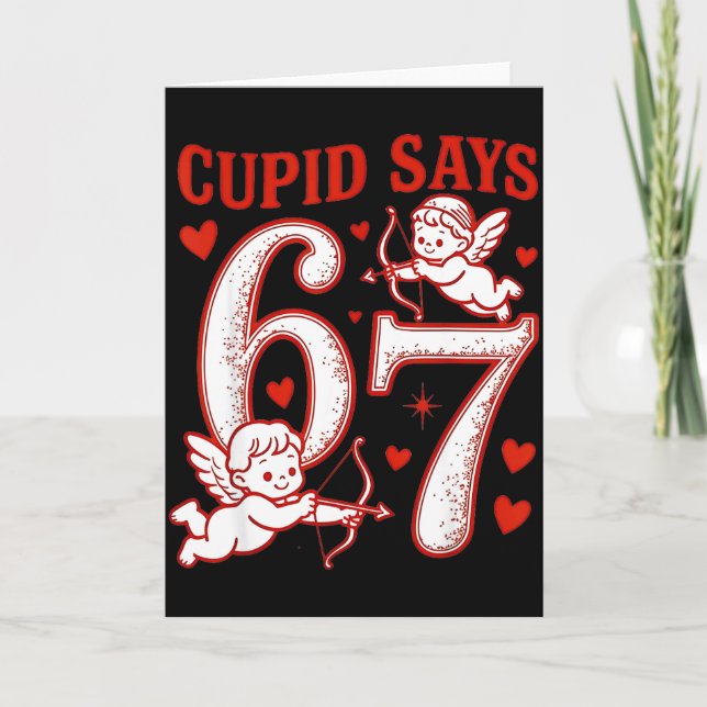 67 Cupid Says Six Seven 6 7 Meme Boys Girls Valent Card (Front)