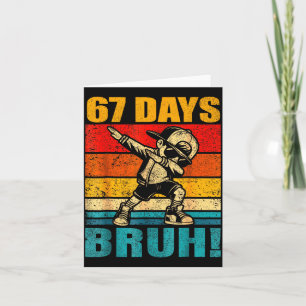 67 Days Bruh 67 Day Of School 67th Day Of School D Card