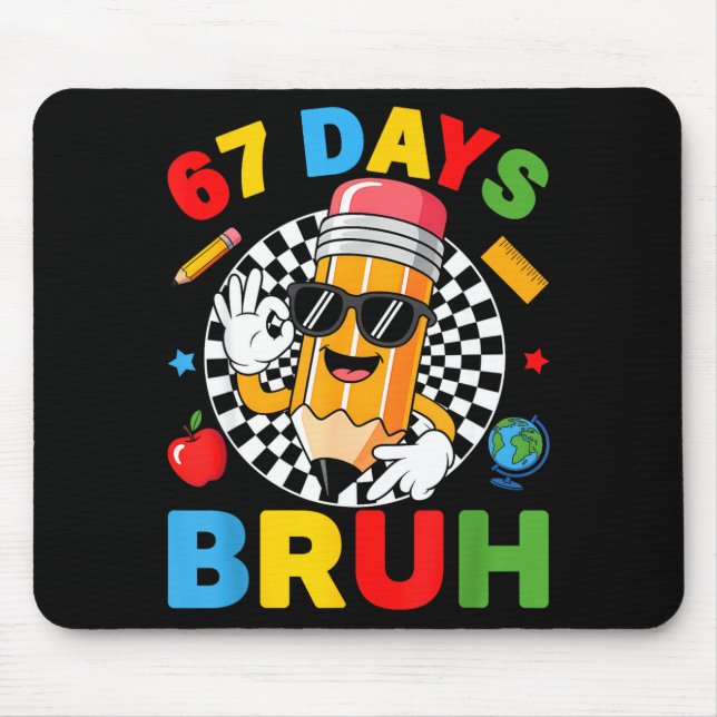 67 Days Bruh 67 Days Of School Boys Kids Six Seven Mouse Pad (Front)