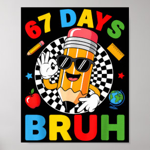67 Days Bruh 67 Days Of School Boys Kids Six Seven Poster