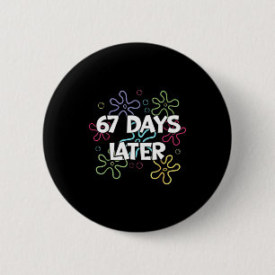 67 Days Later 67th Day Of School 67 Meme Teacher S 6 Cm Round Badge