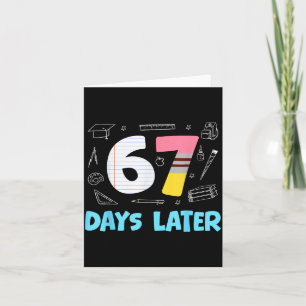 67 Days Later 67th Day Of School 67 Meme Teacher S Card