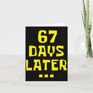 67 Days Later 67th Day Of School 67 Meme Teacher S Card