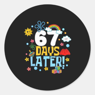 67 Days Later 67th Day Of School 67 Meme Teacher S Classic Round Sticker