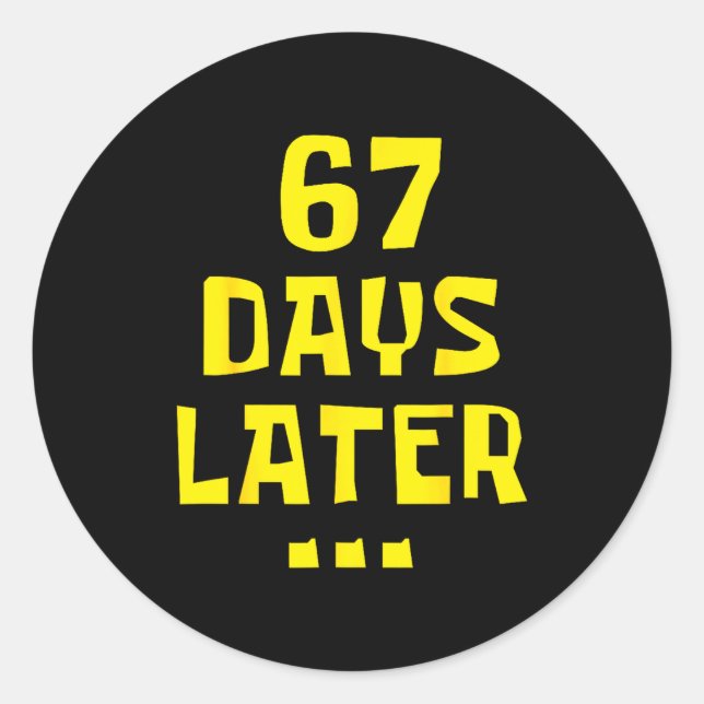 67 Days Later 67th Day Of School 67 Meme Teacher S Classic Round Sticker (Front)