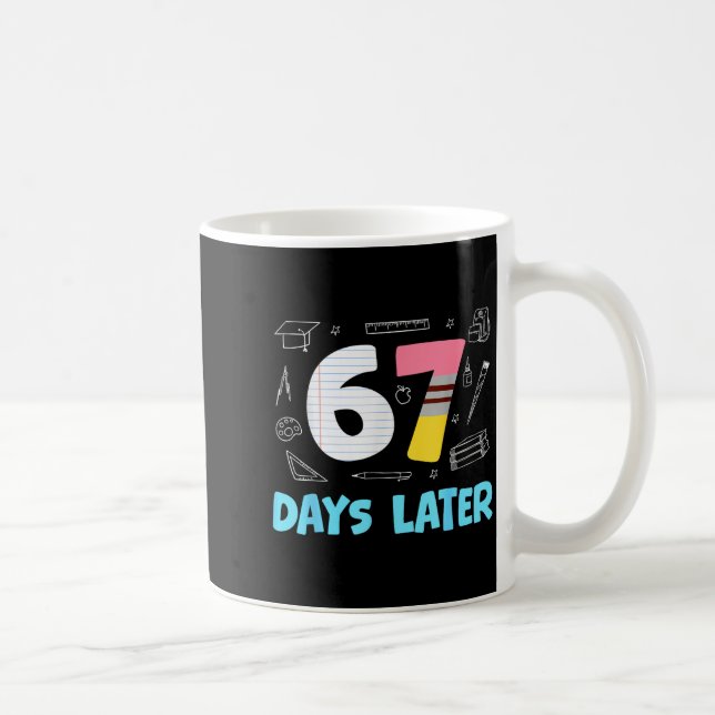 67 Days Later 67th Day Of School 67 Meme Teacher S Coffee Mug (Right)