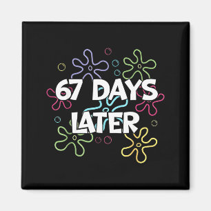 67 Days Later 67th Day Of School 67 Meme Teacher S Magnet