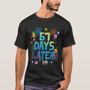 67 Days Later 67th Day Of School 67 Meme Teacher S T-Shirt