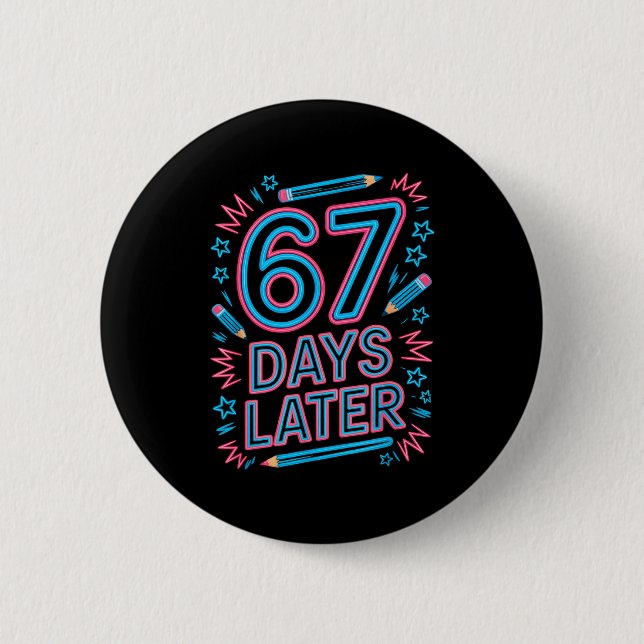 67 Days Later Creative 67 Meme Teacher Student Gen 6 Cm Round Badge (Front)