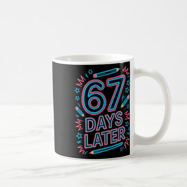 67 Days Later Creative 67 Meme Teacher Student Gen Coffee Mug (Right)