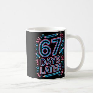 67 Days Later Creative 67 Meme Teacher Student Gen Coffee Mug