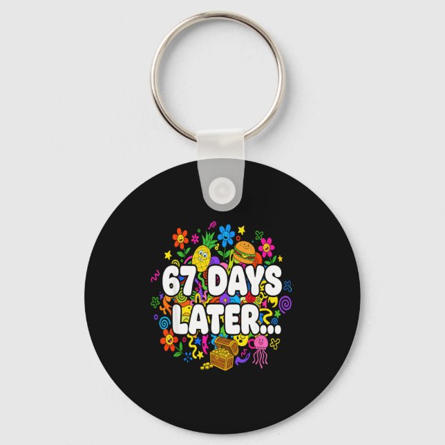 67 Days Later Meme Shirt Teacher Student 67th Day  Key Ring (Front)