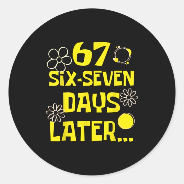 67 Days Later Six Seven 100 Days Of School Student Classic Round Sticker (Front)