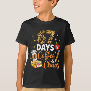 67 Days Of Coffee &amp; Chaos - 67th Day Of School T-Shirt