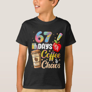 67 Days Of Coffee &amp; Chaos Funny Teacher Six Se T-Shirt